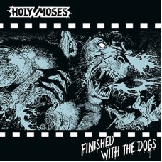 HOLY MOSES - Finished With The Dogs (2016) CD
